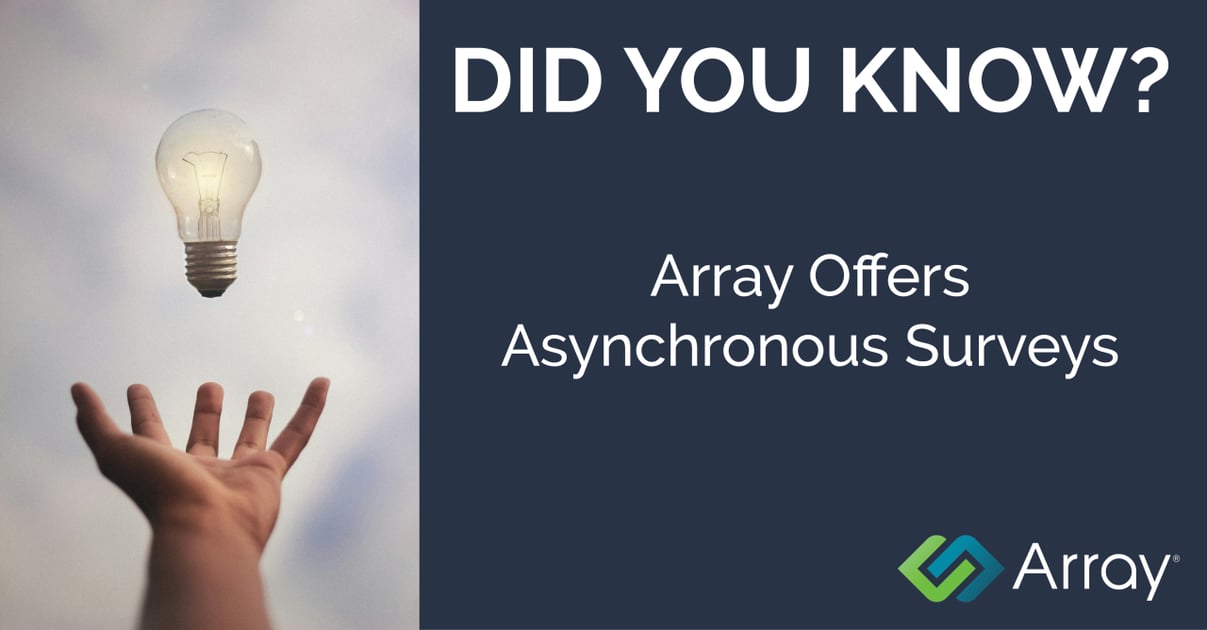 Array Offers Asynchronous Surveys