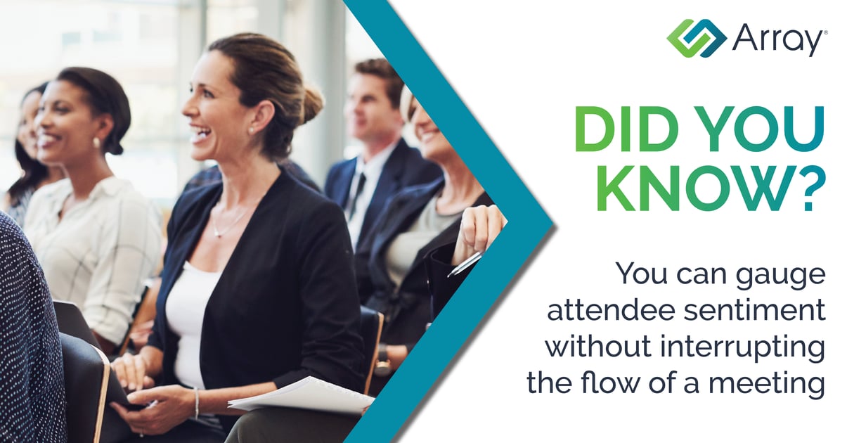You can gauge attendee sentiment without interrupting the flow of the meeting