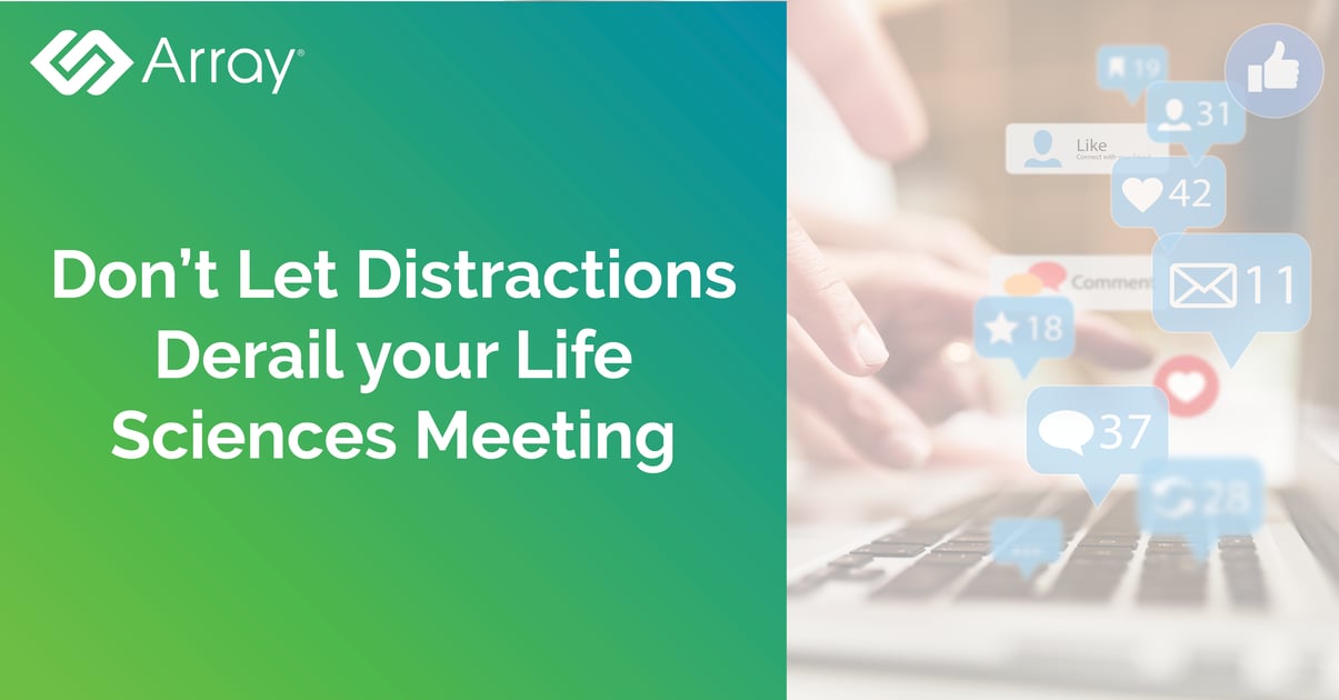 don't let distractions derail your life science meeting